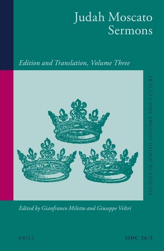 Judah Moscato Sermons: Edition and Translation, Volume Three: 26/3 (Studies in Jewish History and Culture, 26/3)