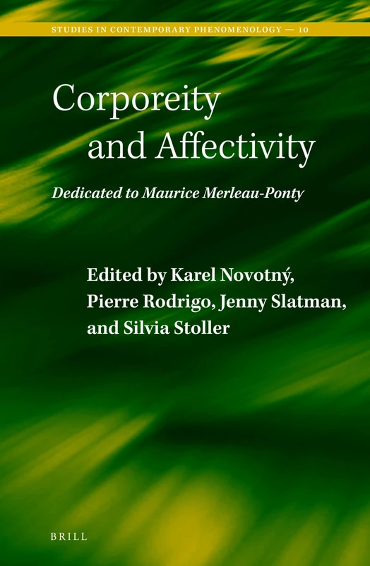 Corporeity and Affectivity: Dedicated to Maurice Merleau-Ponty: 10 (Studies in Contemporary Phenomenology, 10)