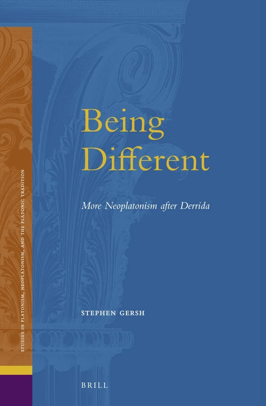 Being Different: More Neoplatonism after Derrida: 16 (Studies in Platonism, Neoplatonism, and the Platonic Tradition, 16)
