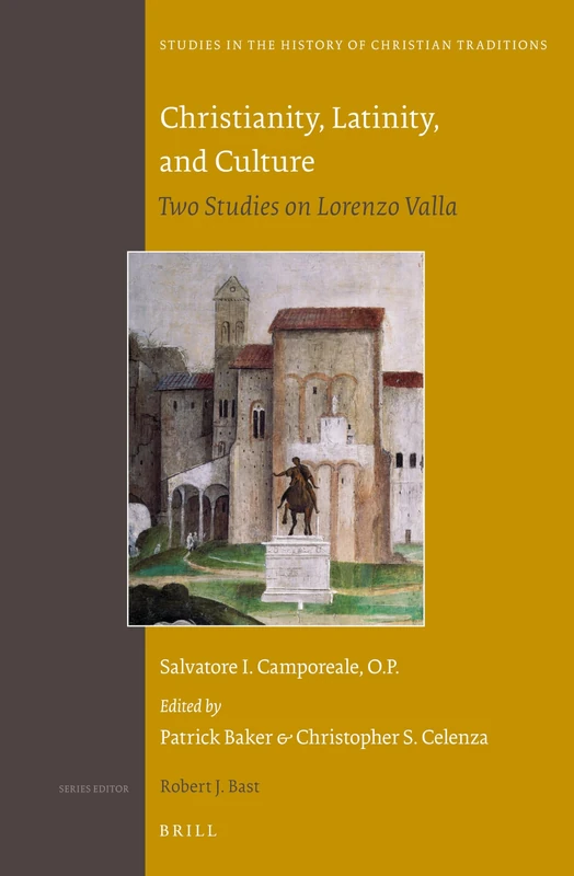 Christianity, Latinity, and Culture: Two Studies on Lorenzo Valla: 172 (Studies in the History of Christian Traditions, 172) - Image 1