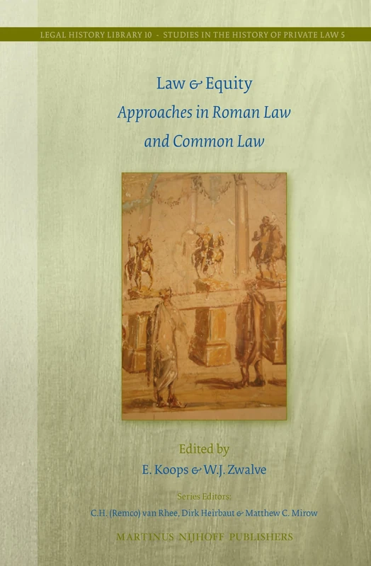 Law & Equity: Approaches in Roman Law and Common Law: 10/5 (Studies in the History of Private Law, 10/5) - Image 1