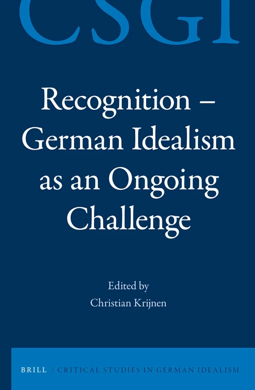 Recognition - German Idealism as an Ongoing Challenge: 10 (Critical Studies in German Idealism, 10)