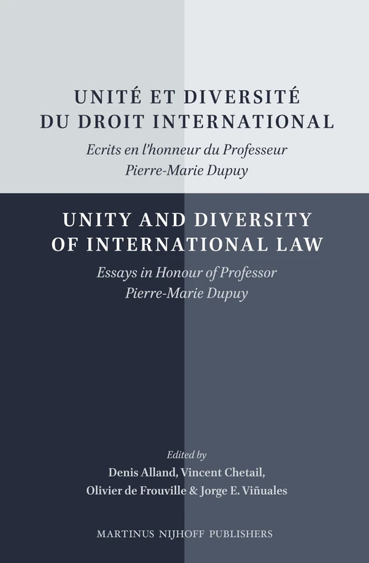 Unité et diversité du droit international/Unity and Diversity of International Law: Ecrits en l'honneur du Professeur Pierre-Marie Dupuy/Essays in Honour of Professor Pierre-Marie Dupuy