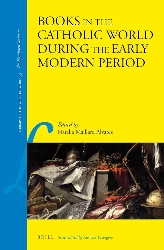 Books in the Catholic World during the Early Modern Period: 33 (Library of the Written Word - The Handpress World, 33)
