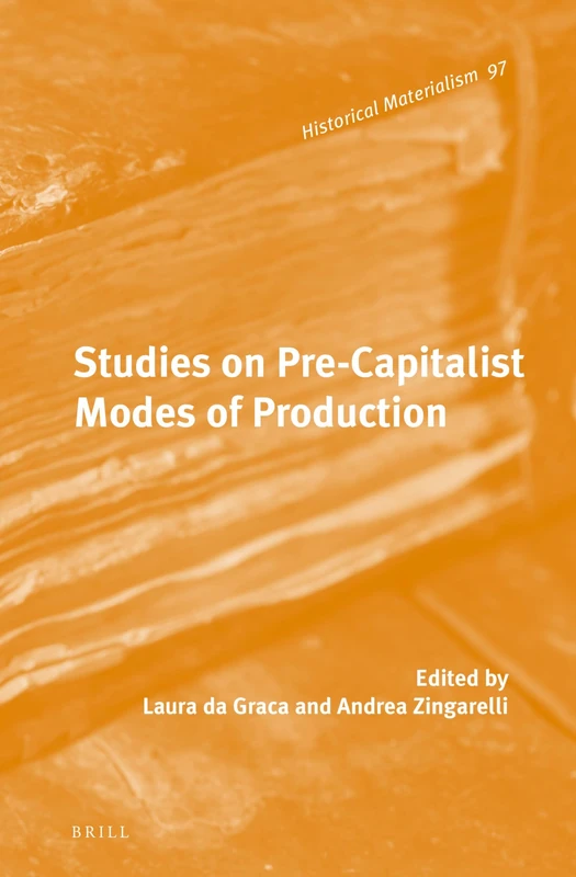 Studies on Pre-Capitalist Modes of Production: 97 (Historical Materialism Book Series, 97)