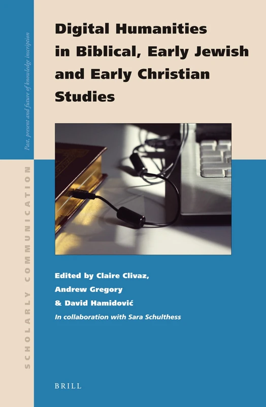 Digital Humanities in Biblical, Early Jewish and Early Christian Studies: 2 (Scholarly Communication, 2)