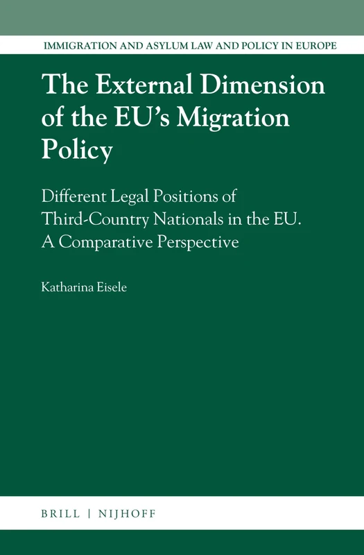 The External Dimension of the EU’s Migration Policy: Different Legal Positions of Third-Country Nationals in the EU: A Comparative Perspective