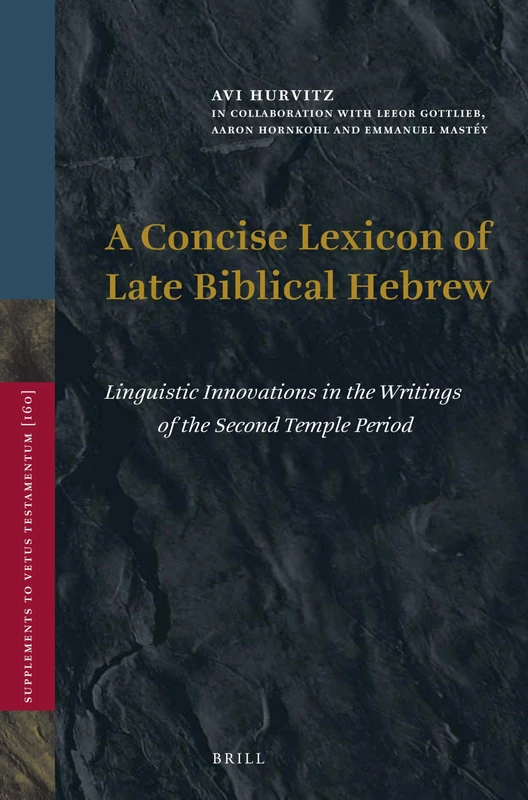 A Concise Lexicon of Late Biblical Hebrew: Linguistic Innovations in the Writings of the Second Temple Period: 160 (Vetus Testamentum, Supplements, 160)