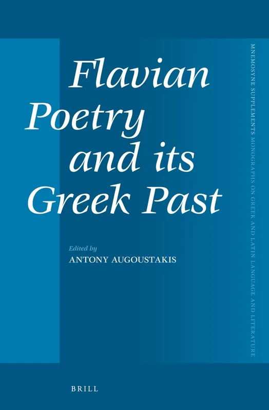 Flavian Poetry and its Greek Past: 366 (Mnemosyne, Supplements, 366)