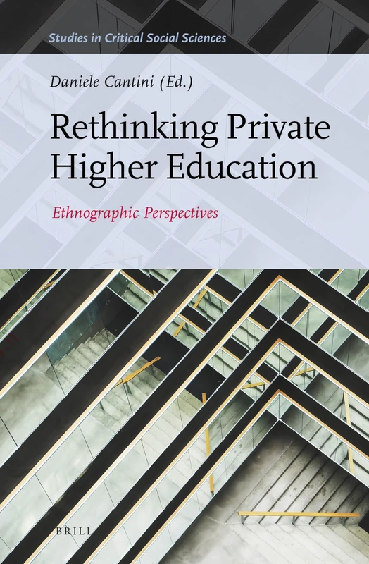 Rethinking Private Higher Education: Ethnographic Perspectives from the Middle East and Beyond: 101 (Studies in Critical Social Sciences, 101)