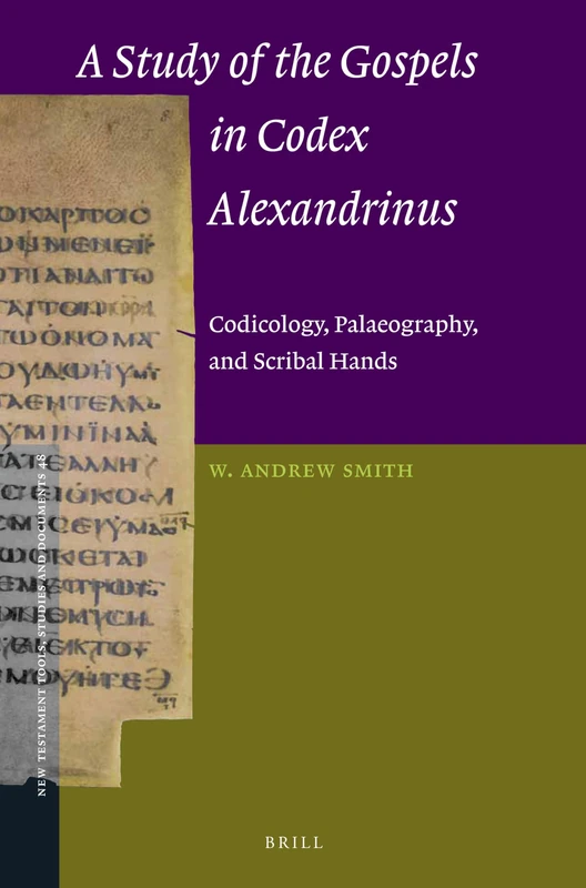 A Study of the Gospels in Codex Alexandrinus: Codicology, Palaeography, and Scribal Hands: 48 (New Testament Tools, Studies and Documents, 48) - Image 1