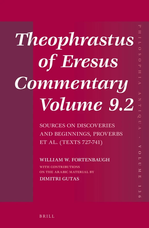 Theophrastus of Eresus, Commentary Volume 9.2: Sources on Discoveries and Beginnings, Proverbs et al. (Texts 727-741): 136