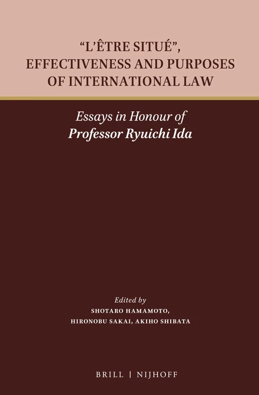 "L’être situé", Effectiveness and Purposes of International Law: Essays in Honour of Professor Ryuichi Ida