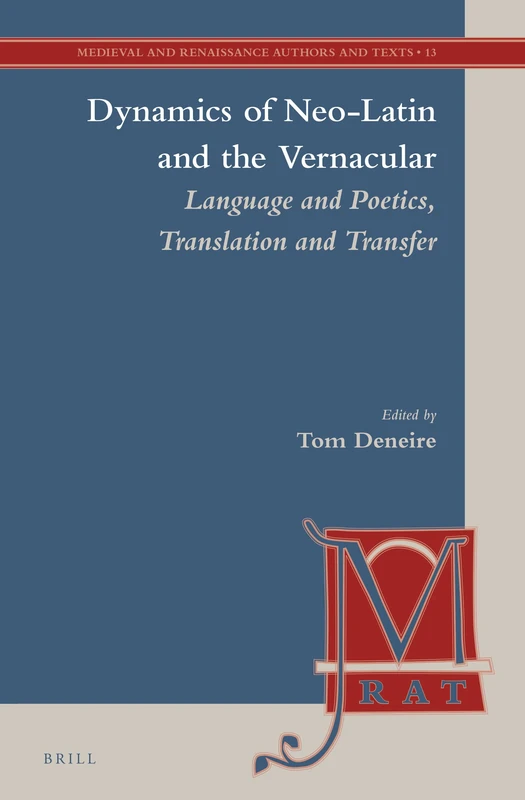 Dynamics of Neo-Latin and the Vernacular: Language and Poetics, Translation and Transfer: 13 (Medieval and Renaissance Authors and Texts, 13)