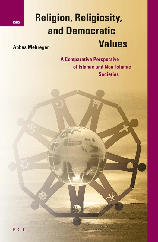 Religion, Religiosity, and Democratic Values: A Comparative Perspective of Islamic and Non-Islamic Societies: 23 (International Studies in Religion and Society, 23) - Image 1