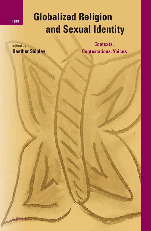 Globalized Religion and Sexual Identity: Contexts, Contestations, Voices: 22 (International Studies in Religion and Society, 22)