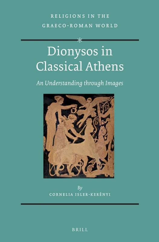 Dionysos in Classical Athens: An Understanding through Images: 181 (Religions in the Graeco-Roman World, 181) - Image 1