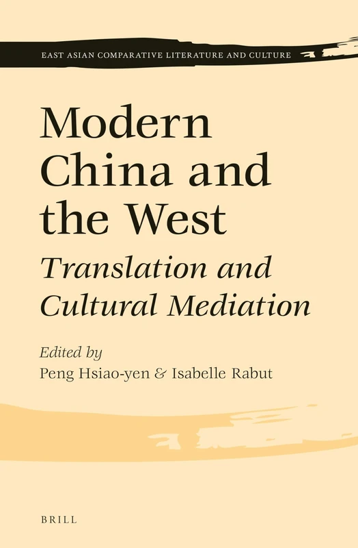 Modern China and the West: Translation and Cultural Mediation: 2 (East Asian Comparative Literature and Culture, 2)