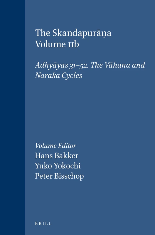 The Skandapura Volume IIb: Adhyāyas 31-52. The Vāhana and Naraka Cycles: 2b (Groningen Oriental Studies, Supplement, 2b) - Image 1
