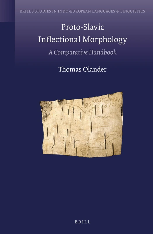 Proto-Slavic Inflectional Morphology: A Comparative Handbook: 14 (Brill's Studies in Indo-European Languages & Linguistics, 14)