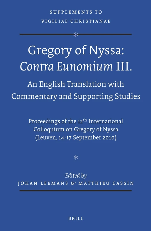Gregory of Nyssa: Contra Eunomium III. An English Translation with Commentary and Supporting Studies: Proceedings of the 12th International Colloquium ... 124 (Vigiliae Christianae, Supplements, 124) - Image 1