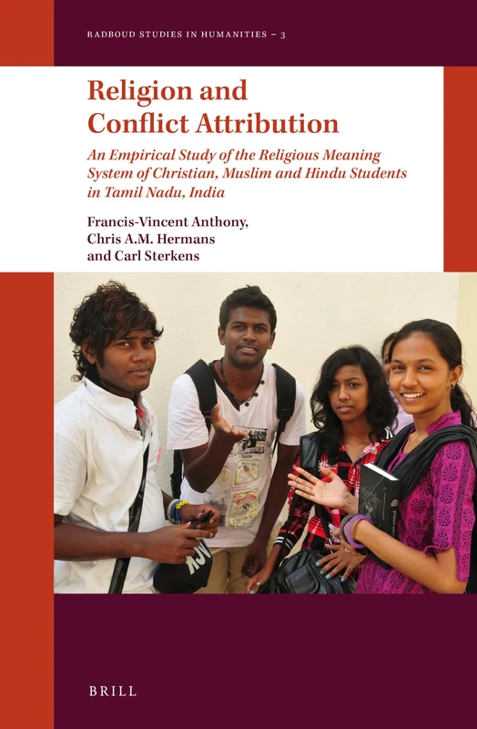 Religion and Conflict Attribution: An Empirical Study of the Religious Meaning System of Christian, Muslim and Hindu Students in Tamil Nadu, India: 3 (Radboud Studies in Humanities, 3) - Image 1