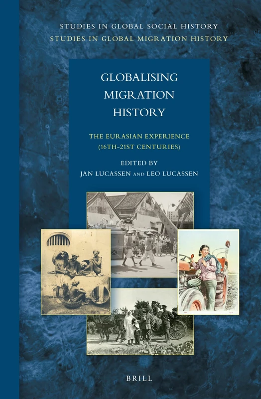 Globalising Migration History: The Eurasian Experience (16th-21st Centuries): 15/3 (Studies in Global Migration History, 15/3)