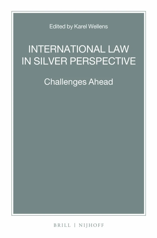 International Law in Silver Perspective: Challenges Ahead: 90 (Nijhoff Law Specials, 90)