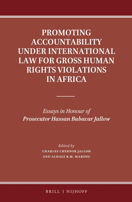 Promoting Accountability under International Law for Gross Human Rights Violations in Africa: Essays in Honour of Prosecutor Hassan Bubacar Jallow