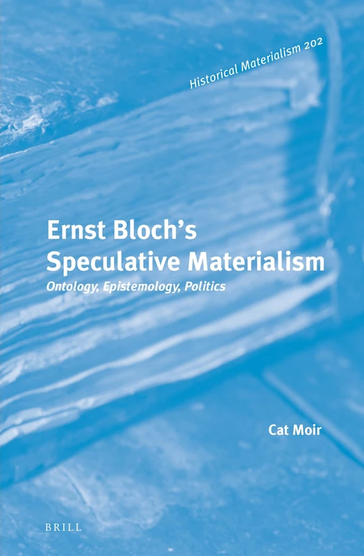 Ernst Blochs Speculative Materialism: Ontology, Epistemology, Politics: 202 (Bloch Bibliothek) - Image 1