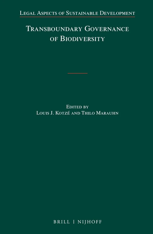 Transboundary Governance of Biodiversity: 19 (Legal Aspects of Sustainable Development, 19)