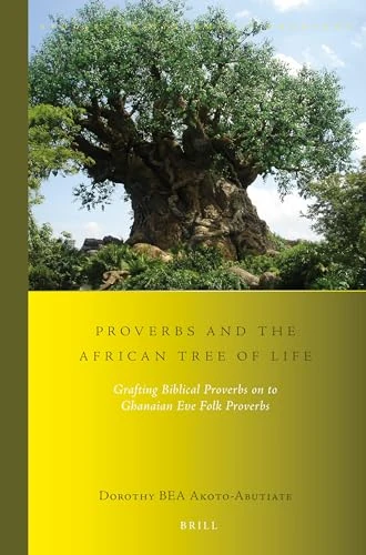 Proverbs and the African Tree of Life: Grafting Biblical Proverbs on to Ghanaian Eʋe Folk Proverbs: 16 (Studies in Systematic Theology, 16) - Image 1