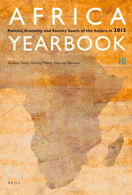 Brill Africa Yearbook Vol 10 - Politics, Economy, Society 2013