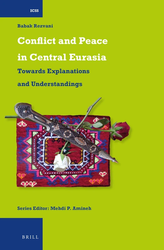 Conflict and Peace in Central Eurasia: Towards Explanations and Understandings: 31 (International Comparative Social Studies, 31)