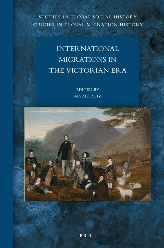 International Migrations in the Victorian Era: 33/11 (Studies in Global Migration History, 33/11)