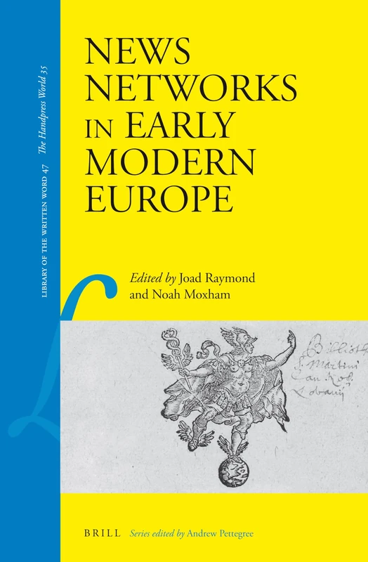 News Networks in Early Modern Europe: 47 (Library of the Written Word - The Handpress World, 47)
