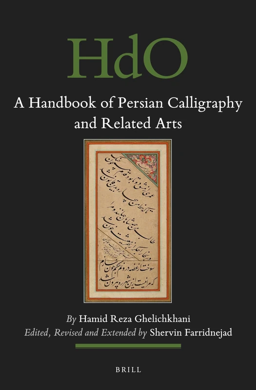 A Handbook of Persian Calligraphy and Related Arts: 109 (Handbook of Oriental Studies. Section 1 The Near and Middle East, 109)
