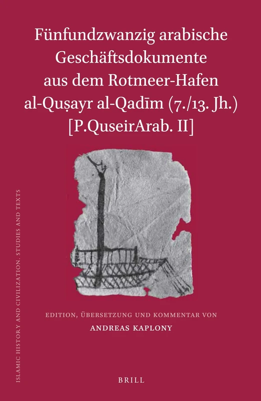 Fünfundzwanzig arabische Geschäftsdokumente aus dem Rotmeer-Hafen al-Quṣayr al-Qadīm (7./13. Jh.) [P.QuseirArab. II]: 109 (Islamic History and Civilization, 109)
