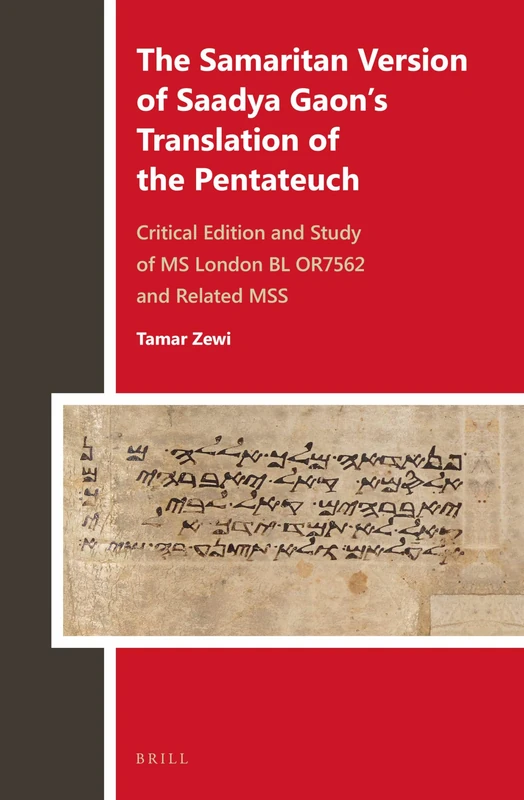 The Samaritan Version of Saadya Gaon’s Translation of the Pentateuch: Critical Edition and Study of MS London BL OR7562 and Related MSS: 3 (Biblia Arabica, 3)