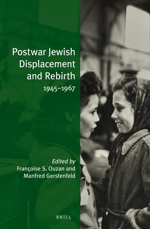Postwar Jewish Displacement and Rebirth: 1945-1967: 23 (Jewish Identities in a Changing World, 23)