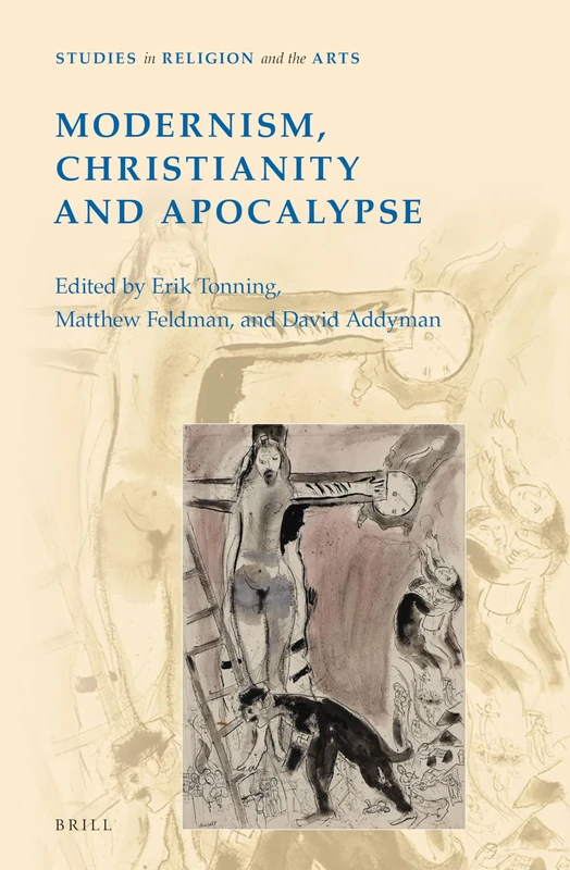 Modernism, Christianity and Apocalypse: 8 (Studies in Religion and the Arts, 8)