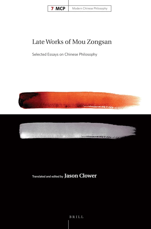 Late Works of Mou Zongsan: Selected Essays on Chinese Philosophy: 7