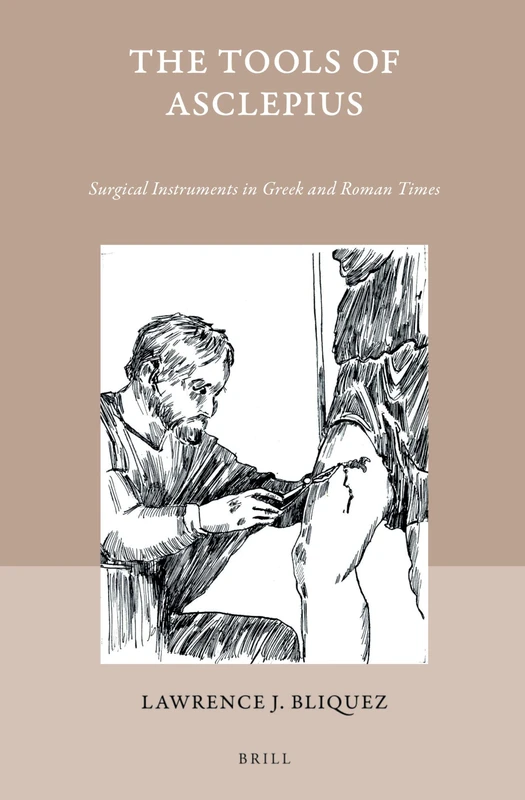 The Tools of Asclepius: Surgical Instruments in Greek and Roman Times: 43 (Studies in Ancient Medicine, 43) - Image 1