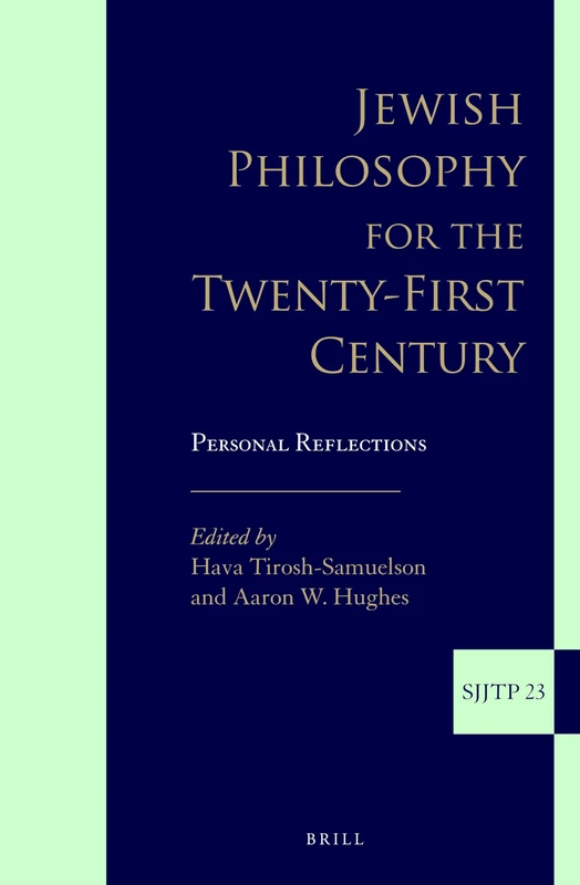 Jewish Philosophy for the Twenty-First Century: Personal Reflections: 23 (Supplements to The Journal of Jewish Thought and Philosophy, 23)