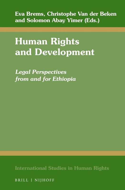 Human Rights and Development: Legal Perspectives from and for Ethiopia: 111 (International Studies in Human Rights, 111)