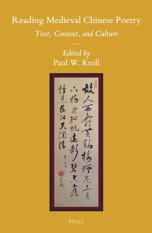 Reading Medieval Chinese Poetry: Text, Context, and Culture: 117 (Sinica Leidensia, 117)