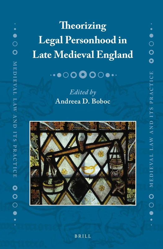 Theorizing Legal Personhood in Late Medieval England: 18 (Medieval Law and Its Practice, 18)