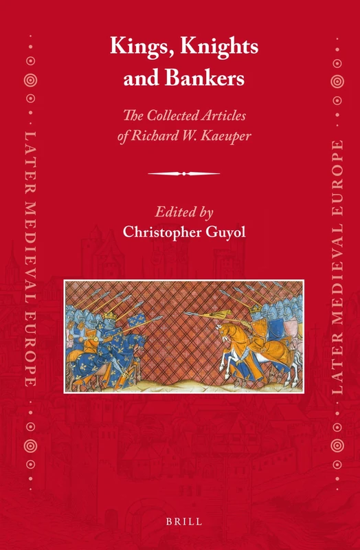 Kings, Knights and Bankers: The Collected Articles of Richard W. Kaeuper: 13 (Later Medieval Europe, 13) - Image 1