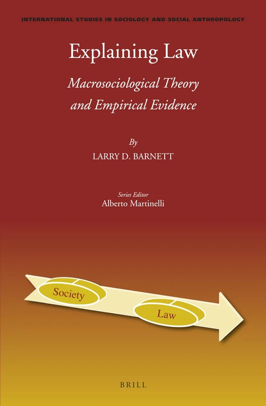 Explaining Law: Macrosociological Theory and Empirical Evidence: 124 (International Studies in Sociology and Social Anthropology, 124)