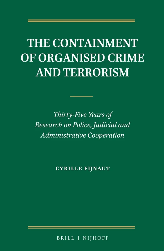 The Containment of Organised Crime and Terrorism: Thirty-Five Years of Research on Police, Judicial and Administrative Cooperation